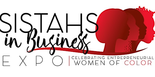 Imagem principal de 2024 Sistahs in Business - Southeast Expo & Pitch Competition