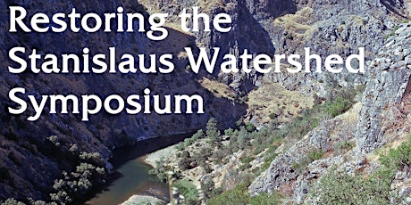 Restoring the Stanislaus Watershed Symposium