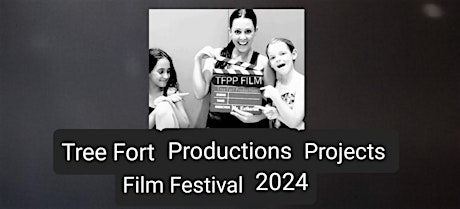 Tree Fort Productions Projects Film Festival 2024