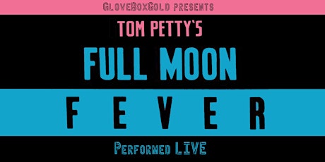 GloveBoxGold presents Tom Petty's Full Moon Fever