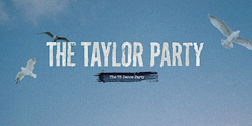 Imagem principal do evento THE TAYLOR PARTY: THE TS DANCE PARTY