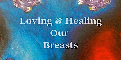 Imagem principal do evento Loving and Healing Our Breasts