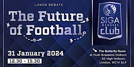 Imagem principal de SIGA Members Club: Lunch Debate on "The Future of Football"