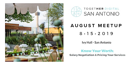 Together Digital San Antonio August Members +1 Meetup - Know Your Worth: Salary Negotiations & Pricing Your Services primary image