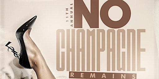 Imagem principal do evento No Champagne Remains 11th Annual