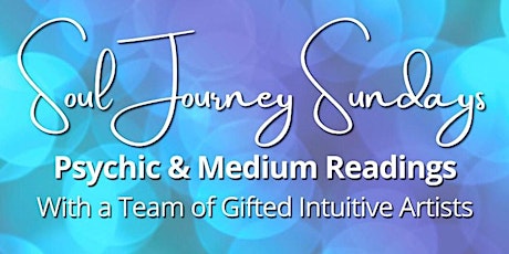 Soul Journey Sundays - Psychic and Medium Readings