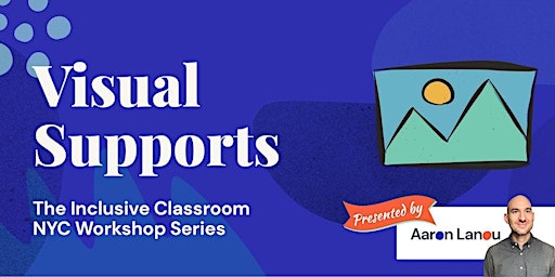 Imagen principal de Visual Supports • The Inclusive Classroom Workshop Series