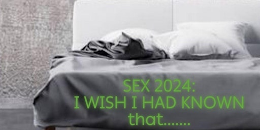 Imagen principal de SEX 2024: I wish I had known that......