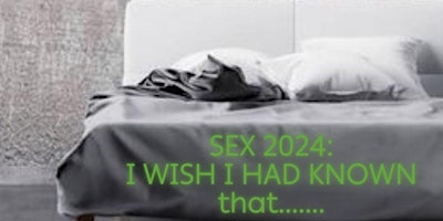 SEX 2024: I wish I had known that...... primary image