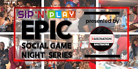 Sip N Play Epic Social Game Night Series  by #Rais primary image