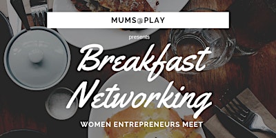 Breakfast Networking – Women Entrepreneurs Meet