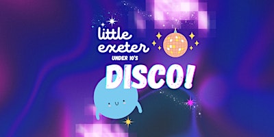 Hauptbild für Little Exeter Fun Disco Party