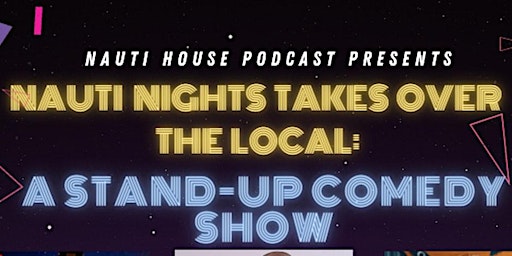 Imagem principal do evento Nauti Nights Takes Over The Local: A Stand-Up Comedy Show