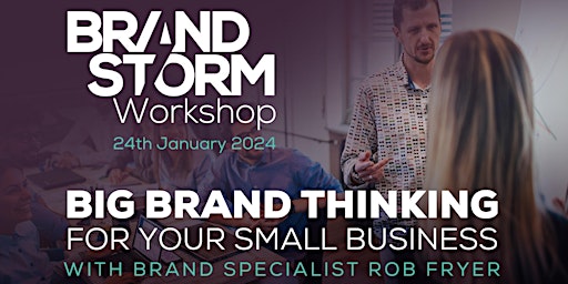 Immagine principale di BrandStorm Workshop - Big Brand Thinking For Your Small Business 