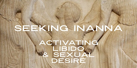 Seeking Inanna: Activating libido and sexual desire - Modern science to rit primary image