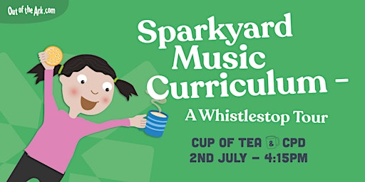 Imagem principal de Sparkyard Music Curriculum - A Whistle-stop Tour - July 2024