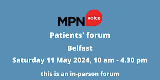 Primaire afbeelding van MPN Voice Patients' Forum - Belfast
