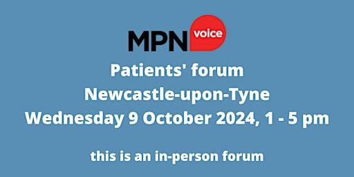 Primaire afbeelding van MPN Voice Patients' Forum - Newcastle-upon-Tyne