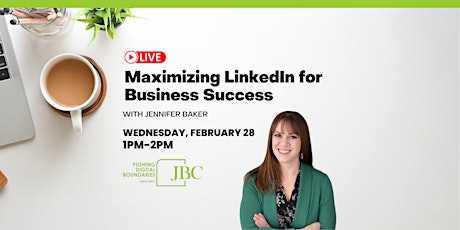 Maximizing LinkedIn for Business Success primary image