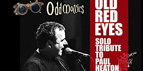 OLD RED EYES SOLO TRIBUTE TO PAUL HEATON