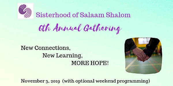 Sisterhood of Salaam Shalom 6th Annual Gathering 