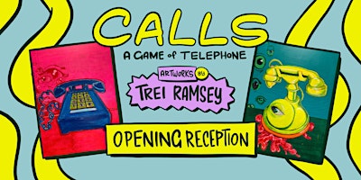 Calls: A Game of Telephone - OPENING RECEPTION primary image