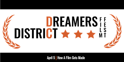 Image principale de District Dreamers Film Festival: How Film Gets Made