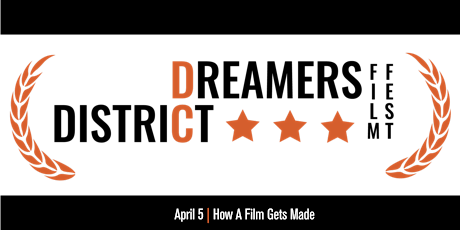 District Dreamers Film Festival: How Film Gets Made