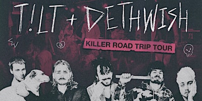 T!LT x Dethwish: Killer Road Trip Tour
