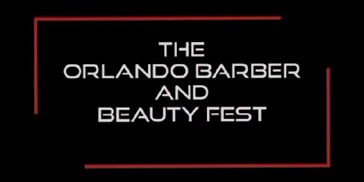 Primaire afbeelding van The Orlando Barber & Beauty Fest 2024