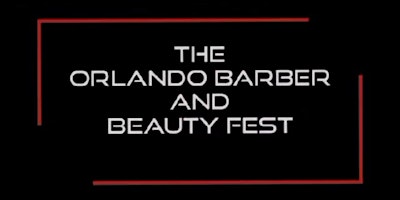 The Orlando Barber & Beauty Fest 2024 primary image