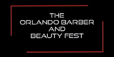 Image principale de The Orlando Barber & Beauty Fest 2024