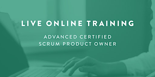 ADVANCED CERTIFIED SCRUM PRODUCT OWNER TRAINING (LIVE ONLINE TRAINING) primary image