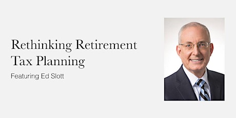 Imagem principal do evento Rethinking Retirement Tax Planning with Ed Slott
