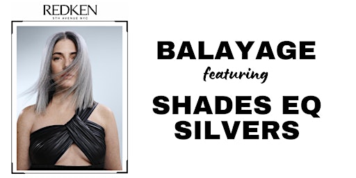 Imagem principal do evento Redken Balayage Featuring Shades EQ Silvers