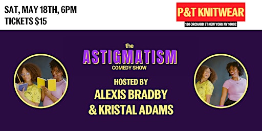 Imagem principal do evento The Astigmatism Comedy Show, hosted by Alexis Bradby & Kristal Adams