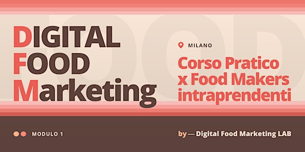 1. Digital Food Marketing | Corso per Food Makers Intraprendenti - Milano