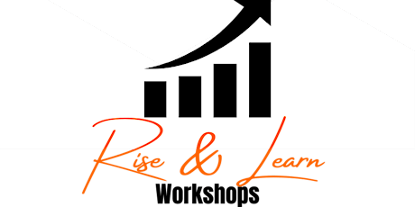 Rise & Learn Workshops