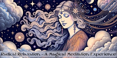 Hauptbild für Radical Relaxation — A Magical Meditation Experience