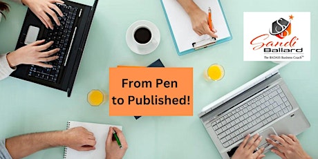 "Pen to Published: The Ultimate Wanna-Be Author Bootcamp"