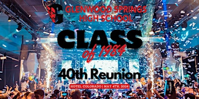 Imagem principal do evento Glenwood Springs Class of 1984  (& Friends) 40th Reunion Party Weekend!