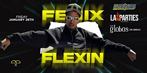 UNDRGRND PRESENTS: FENIX FLEXIN PERFORMING LIVE - 18&OVER - LOS GLOBOS LA primary image