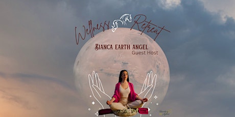 Equine Wellness Retreat -Guest Host Bianca Earth Angel