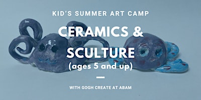 Immagine principale di Ceramics and Sculpture - Kid's Summer Art Camp with Gogh Create *SOLD OUT* 