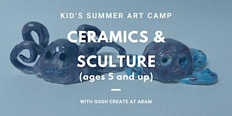 Ceramics and Sculpture - Kid's Summer Art Camp with Gogh Create *SOLD OUT*