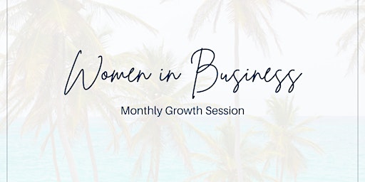 Imagen principal de Women in Business, Monthly Growth Session