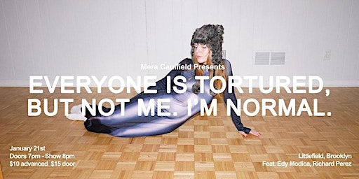EVERYONE IS TORTURED, BUT NOT ME. I’M NORMAL.  primärbild