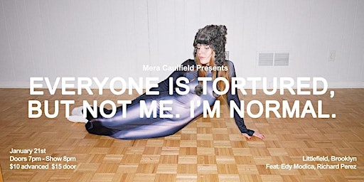 Immagine principale di EVERYONE IS TORTURED, BUT NOT ME. I’M NORMAL. 