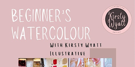 Beginner’s Watercolour with Kirsty Wyatt Illustrative
