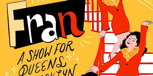 Primaire afbeelding van Fran: A Show For Queens In Brooklyn